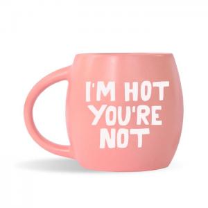 Pink mug "i`m hot you`re not" - orner group